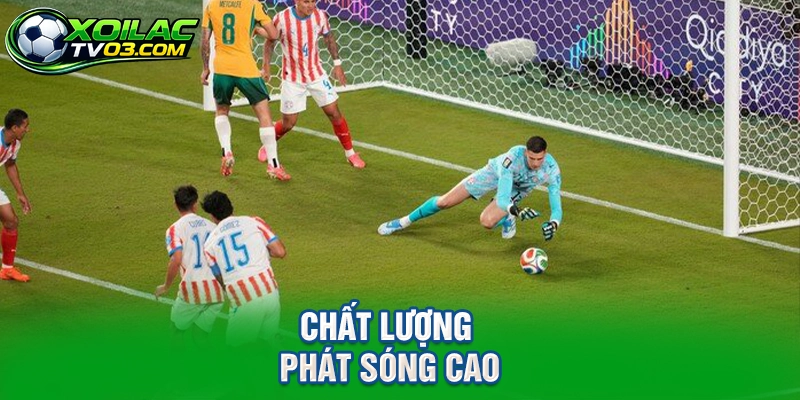 Chất Lượng Phát Sóng Cao
