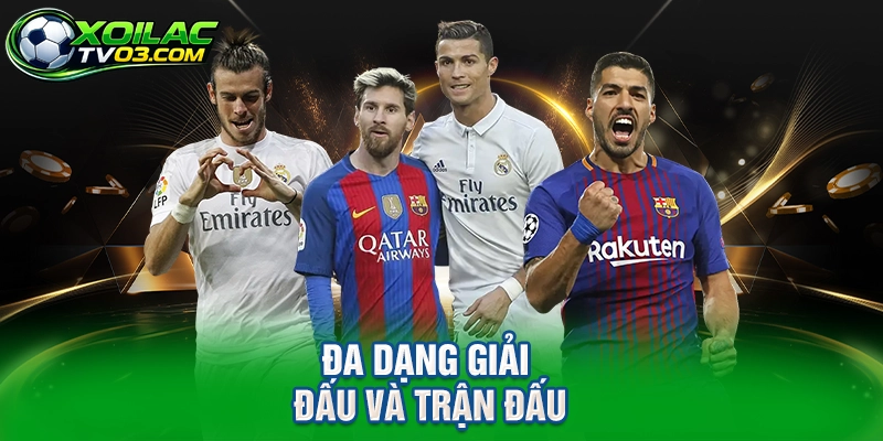 Đa Dạng Giải Đấu và Trận Đấu