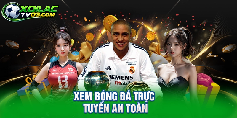 Xem Bóng Đá Trực Tuyến An Toàn