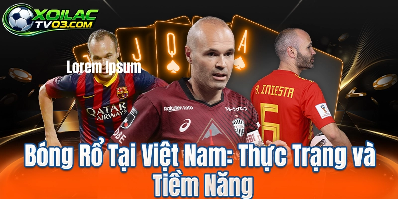 Bóng Rổ Tại Việt Nam: Thực Trạng và Tiềm Năng
