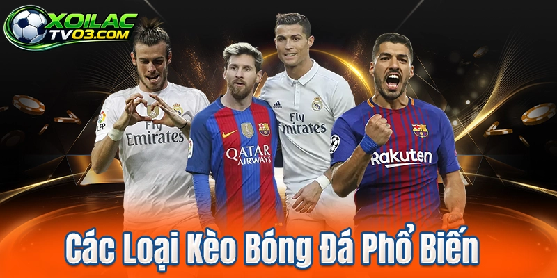Các Loại Kèo Bóng Đá Phổ Biến