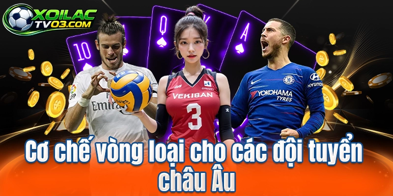 Cơ chế vòng loại cho các đội tuyển châu Âu