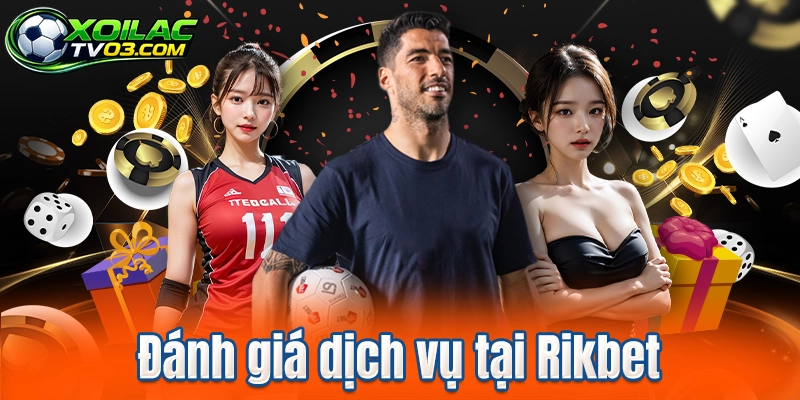 Đánh giá dịch vụ tại Rikbet