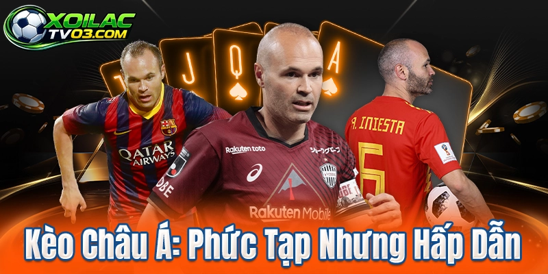 Kèo Châu Á: Phức Tạp Nhưng Hấp Dẫn