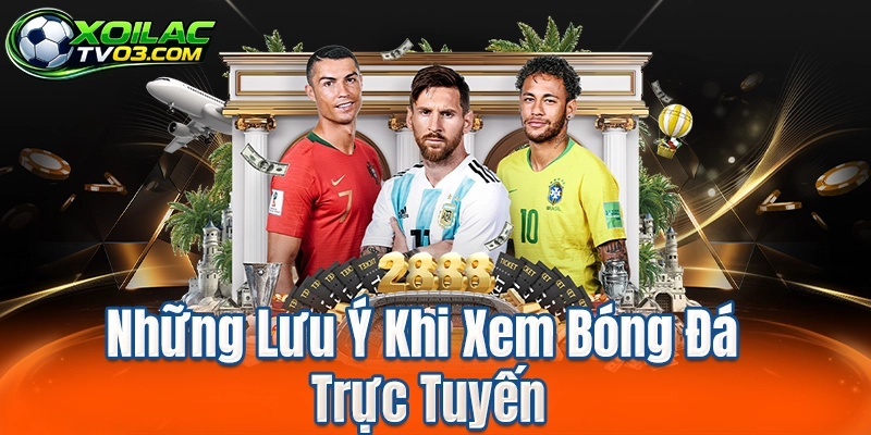 Những Lưu Ý Khi Xem Bóng Đá Trực Tuyến