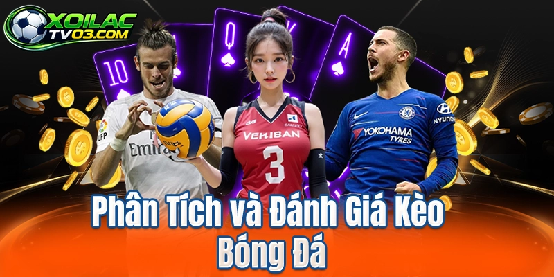 Phân Tích và Đánh Giá Kèo Bóng Đá