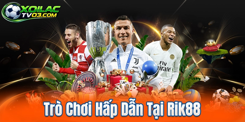 Trò Chơi Hấp Dẫn Tại Rik88