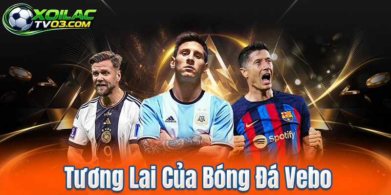 Tương Lai Của Bóng Đá Vebo