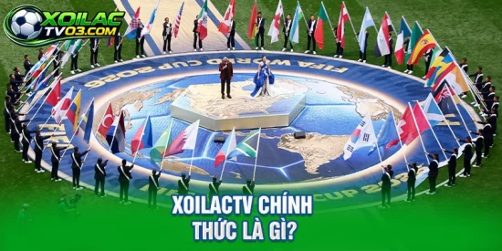 XoilacTV Chính Thức Là Gì