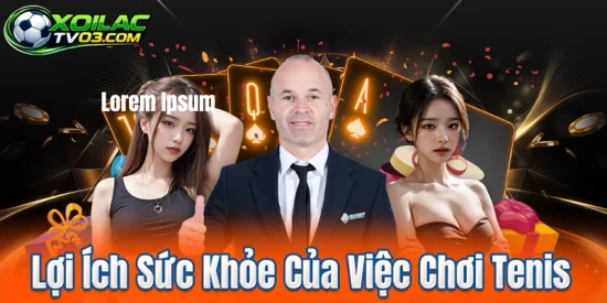 Lợi Ích Sức Khỏe Của Việc Chơi Tenis